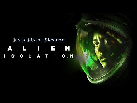 Deep Dives Streams - Alien Isolation for Spooky Month Feat @damocles104