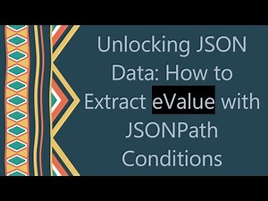 Unlocking JSON Data: How to Extract eValue with JSONPath Conditions