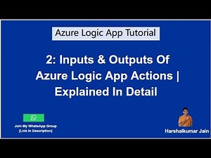 2: Azure Logic Apps Action Inputs/Outputs | Explained In Detail | Azure Logic App Tutorial