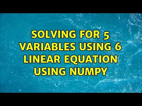 solving for 5 variables using 6 linear equation using numpy (3 Solutions!!)