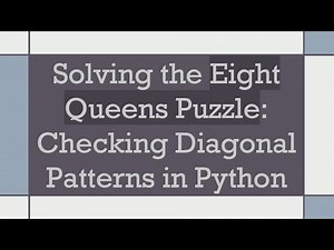 Solving the Eight Queens Puzzle: Checking Diagonal Patterns in Python