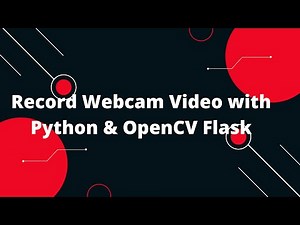 🎥 Record Webcam Video with Python & OpenCV Flask: Step-by-Step Tutorial!