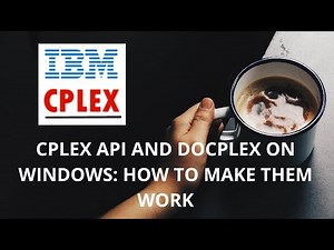CPLEX API & Docplex Windows Setup Guide: How to make them work