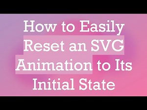 How to Easily Reset an SVG Animation to Its Initial State