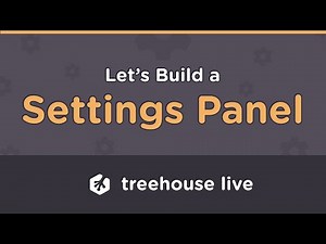 Treehouse Live: Build an Interactive Settings Panel