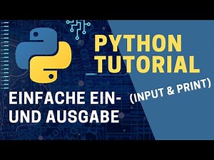 Python Tutorial - Einfache Ein- und Ausgabe (input und print)