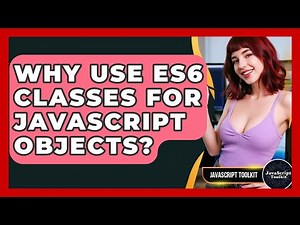 Why Use ES6 Classes For JavaScript Objects? - JavaScript Toolkit
