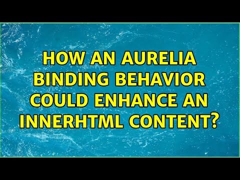 How an Aurelia binding behavior could enhance an innerHTML content? (2 Solutions!!)