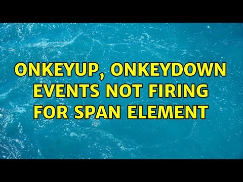 onkeyup, onkeydown events not firing for SPAN element (3 Solutions!!)