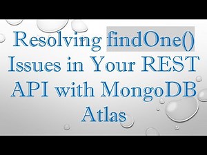 Resolving findOne() Issues in Your REST API with MongoDB Atlas