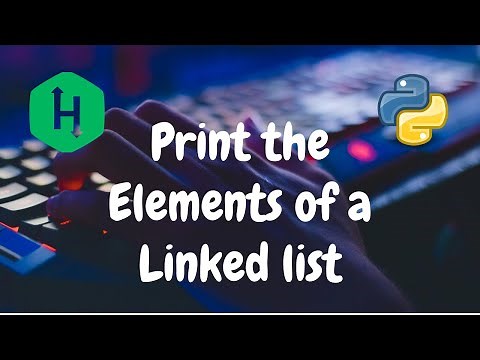 107 - Print the Elements of a Linked List | Linked List | Hackerrank Solution | Python