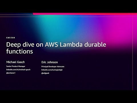 AWS re:Invent 2025 - [NEW LAUNCH] Deep Dive on AWS Lambda durable functions (CNS380)