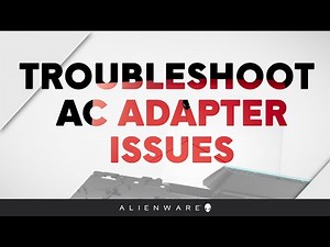 Troubleshoot AC Adapter Issues - Alienware