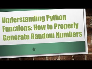 Understanding Python Functions: How to Properly Generate Random Numbers