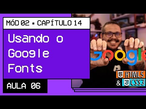 Usando Google Fonts - @Curso em Vídeo HTML5 e CSS3