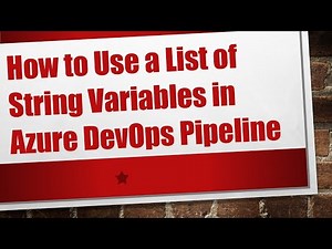 How to Use a List of String Variables in Azure DevOps Pipeline