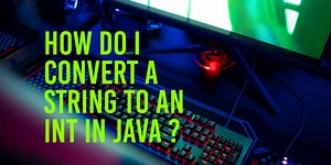 How do I convert a String to an int in Java ?