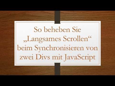 So beheben Sie „Langsames Scrollen“ beim Synchronisieren von zwei Divs mit JavaScript