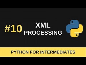 Python Intermediate Tutorial #10 - XML Processing