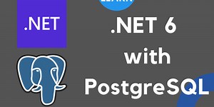 .NET 6 with PostgreSQL