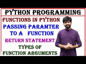 functions in python | passing parameters, return statement in function | types of function arguments