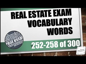 Real Estate Vocabulary Words (252-258 of 300) | Real Estate Exam Prep