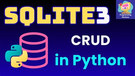 Python SQLite3 Tutorial for Beginners | Database CRUD Operations in Python | ProgrammingHorizons