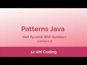 Patterns Java | Half Pyramid With Numbers | Lecture 5