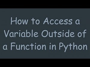 How to Access a Variable Outside of a Function in Python
