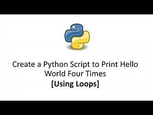 Create a Python Script to Print Hello World Four Times [Using For Loop and While Loop]