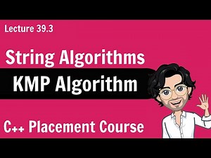 KMP Algorithms - String Algorithm | C++ Placement Course | Lecture 39.3
