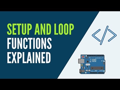 Arduino - Setup and Loop Functions Explained