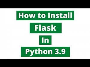 How To Install Flask In Python 3.9 (Windows 10)
