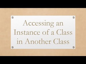 Accessing an Instance of a Class in Another Class