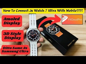 How To Connect Js Watch 7 Ultra With Your Mobile | FitCloudPro | Detailed Review