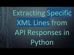 Extracting Specific XML Lines from API Responses in Python