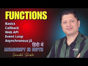 Function Basics, Event Loop, Callback, Asynchronous JS | JavaScript in Depth (in Hindi)
