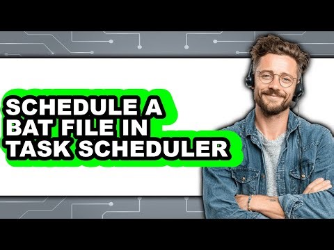 How to Schedule a Bat File in Task Scheduler (full Guide)
