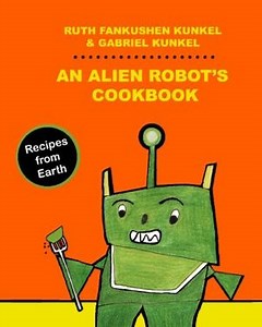 An Alien Robot's Cookbook: Recipes from Earth