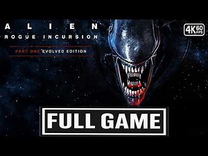 ALIEN: ROGUE INCURSION EVOLVED EDITION Gameplay Walkthrough FULL GAME [4K 60FPS] - No Commentary