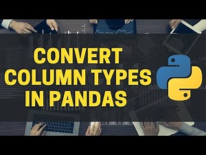 Convert Column Data Types in Pandas Python