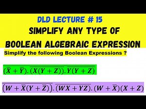 DLD Lecture #15 | Simplify Any Type of Boolean Algebraic Expression | Solve Boolean Algebra