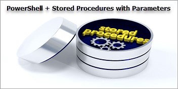 Call SQL Server Stored Procedures with PowerShell Parameter Objects
