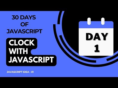 Day 1 - Build Clock Using JavaScript - 30 Days Of JavaScript
