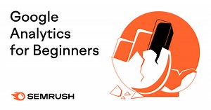 Google Analytics for Beginners: Getting Started with GA4