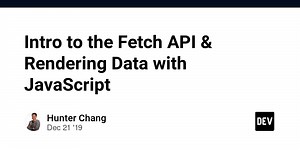 Intro to the Fetch API & Rendering Data with JavaScript