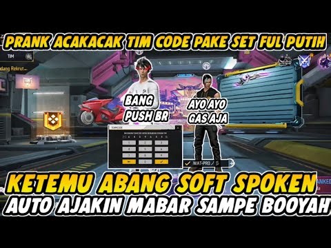 PRANK ACAKACAK TIM CODE PAKE SET FUL PUTIH KETEMU ABANG SOFT SPOKEN AUTO AJAKIN MABAR SAMPE BOOYAH