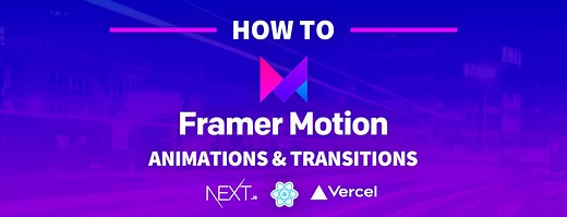 How to Add Interactive Animations and Page Transitions to a Next.js Web App with Framer Motion
