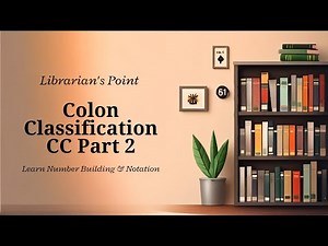 2. Colon Classification CC Practical | Number Building & Class Notation – Part 2