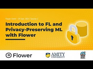 Introduction to Federated Learning and Privacy-preserving Machine Learning with Flower (Session 2)